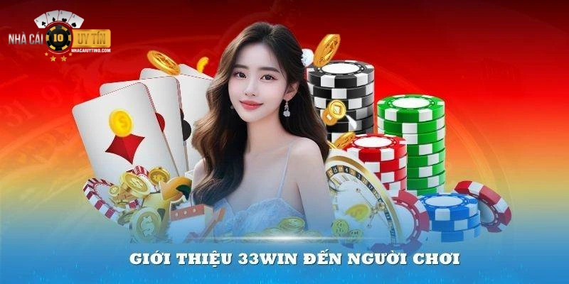 Những ưu điểm thu hút người dùng có tại thương hiệu 33Win 