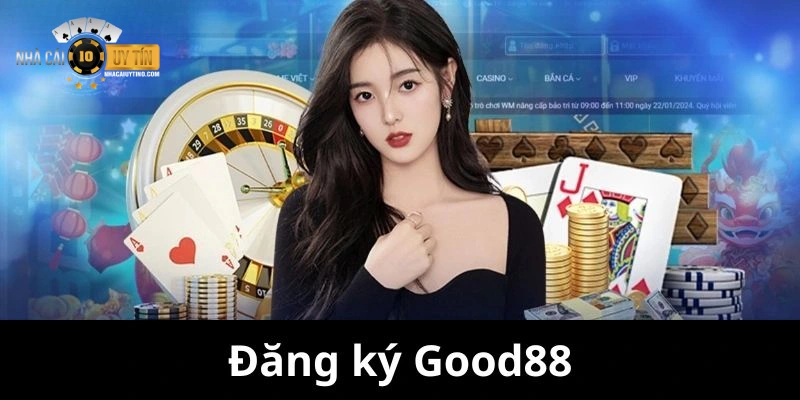 Quy trình đăng ký tại Good88