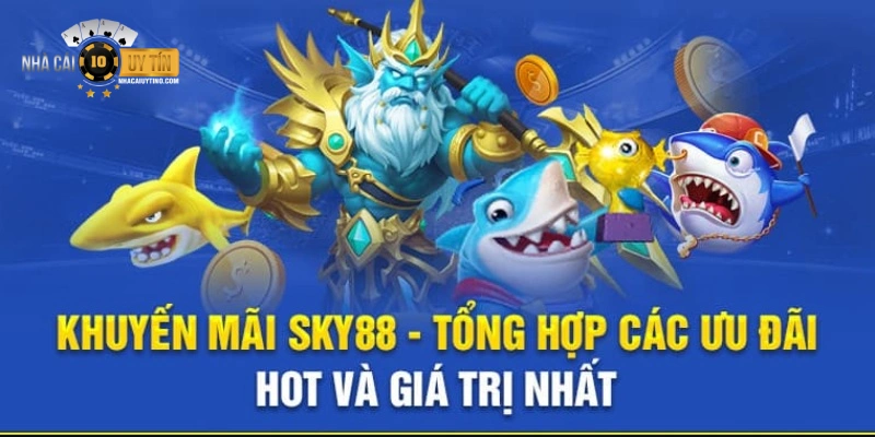 Cược thả ga nhận khuyến mãi hoàn trả cực đã tại Sky88