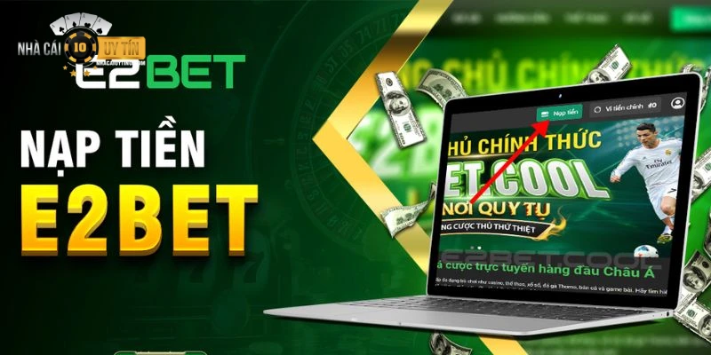 Giao dịch nạp - rút chất lượng cao tại e2bet